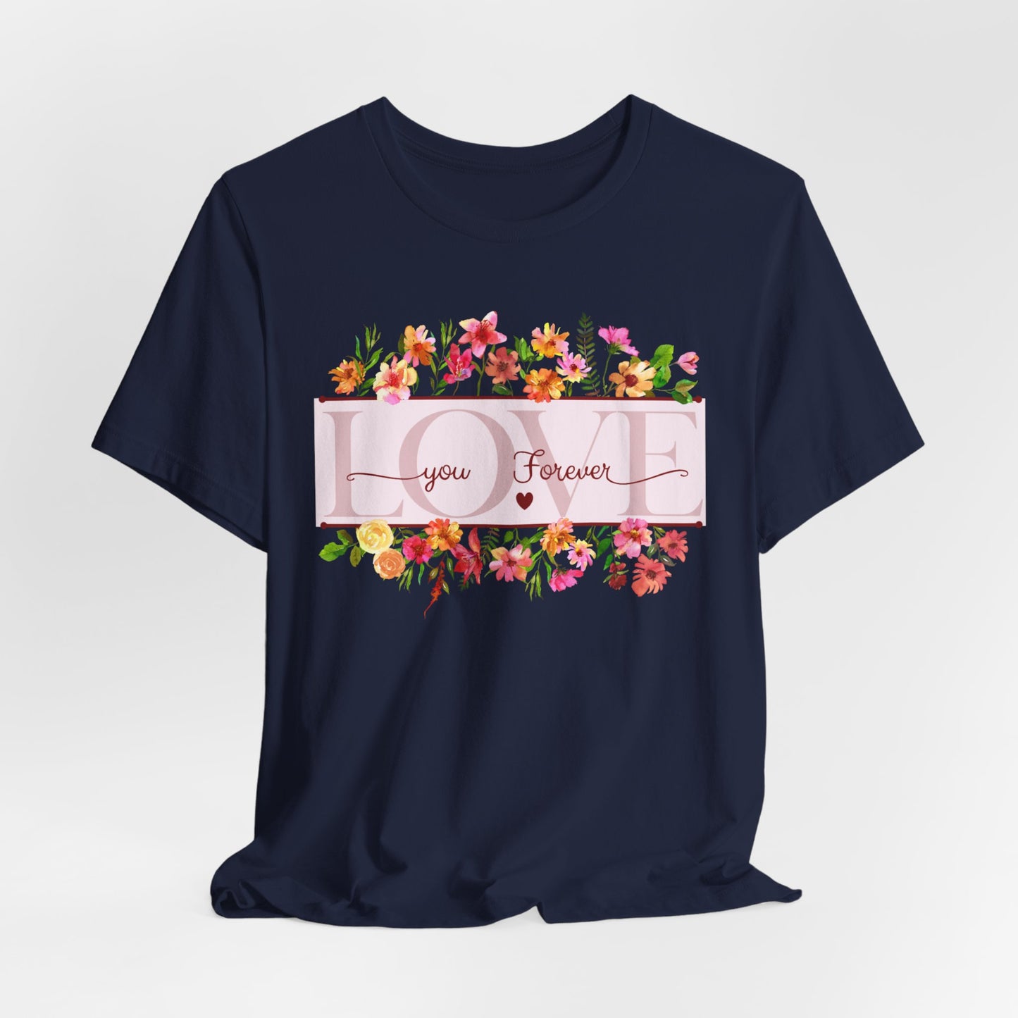 Unisex Jersey Short Sleeve T-Shirt, Love You Forever T-Shirt