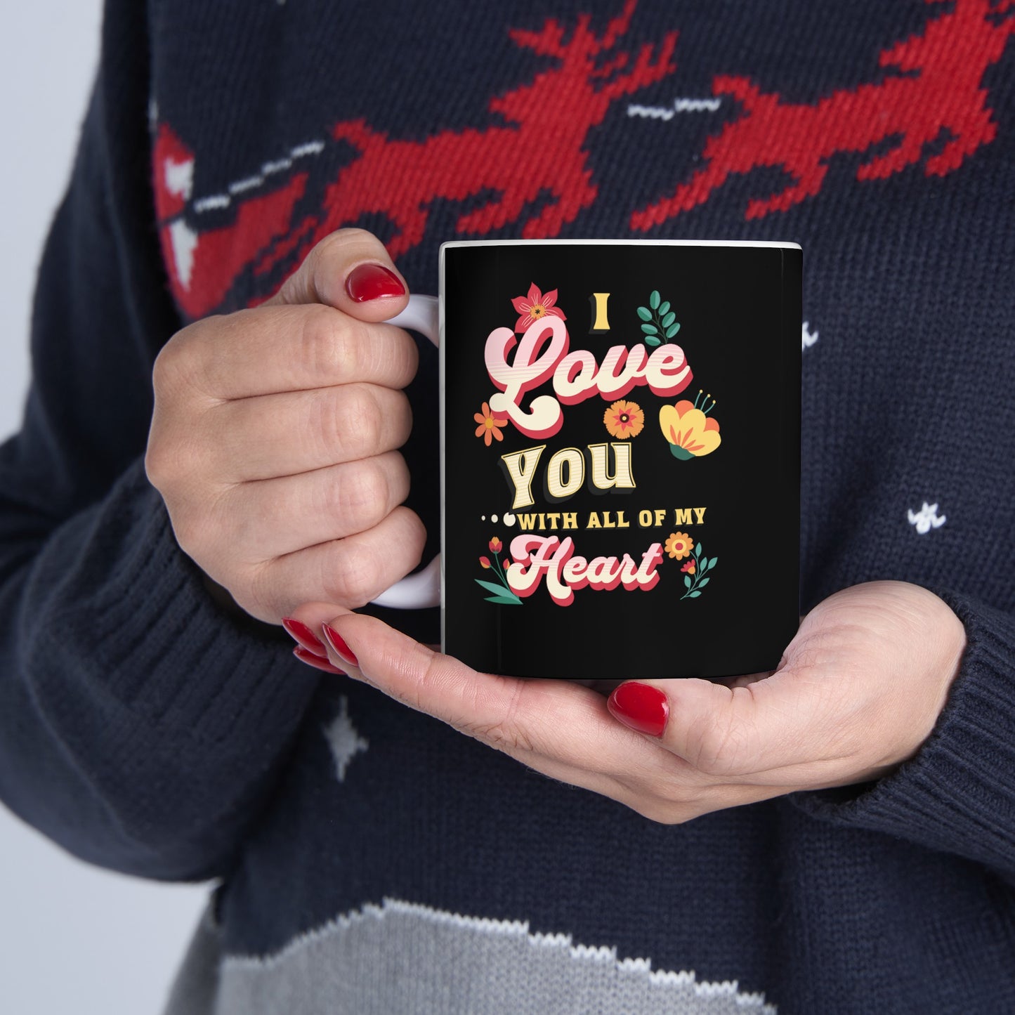 Ceramic Coffee or Tea Mug, Love You With All Of My Heart Mug