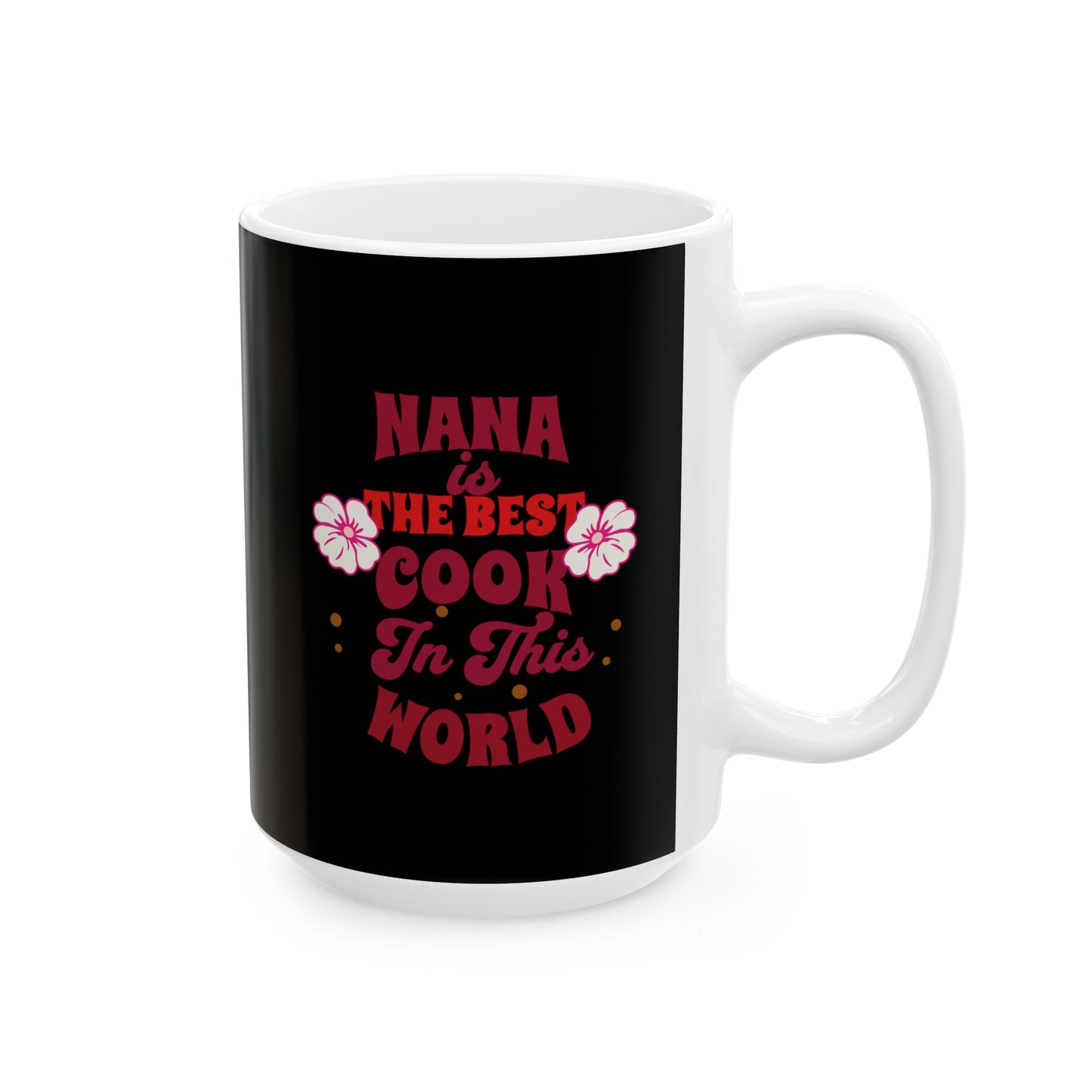 Ceramic Coffee or Tea Mug, Nana Best Cook Mug