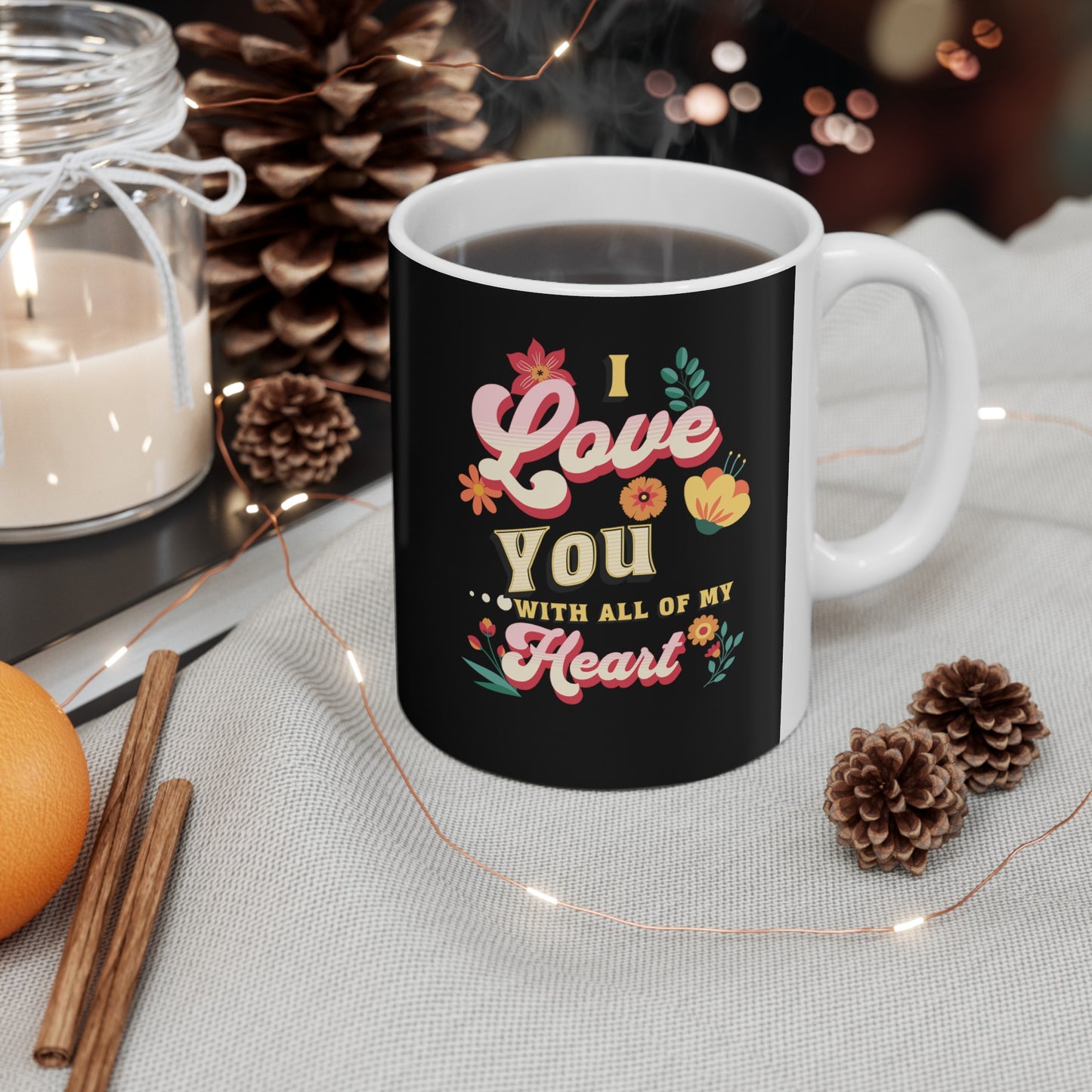 Ceramic Coffee or Tea Mug, Love You With All Of My Heart Mug