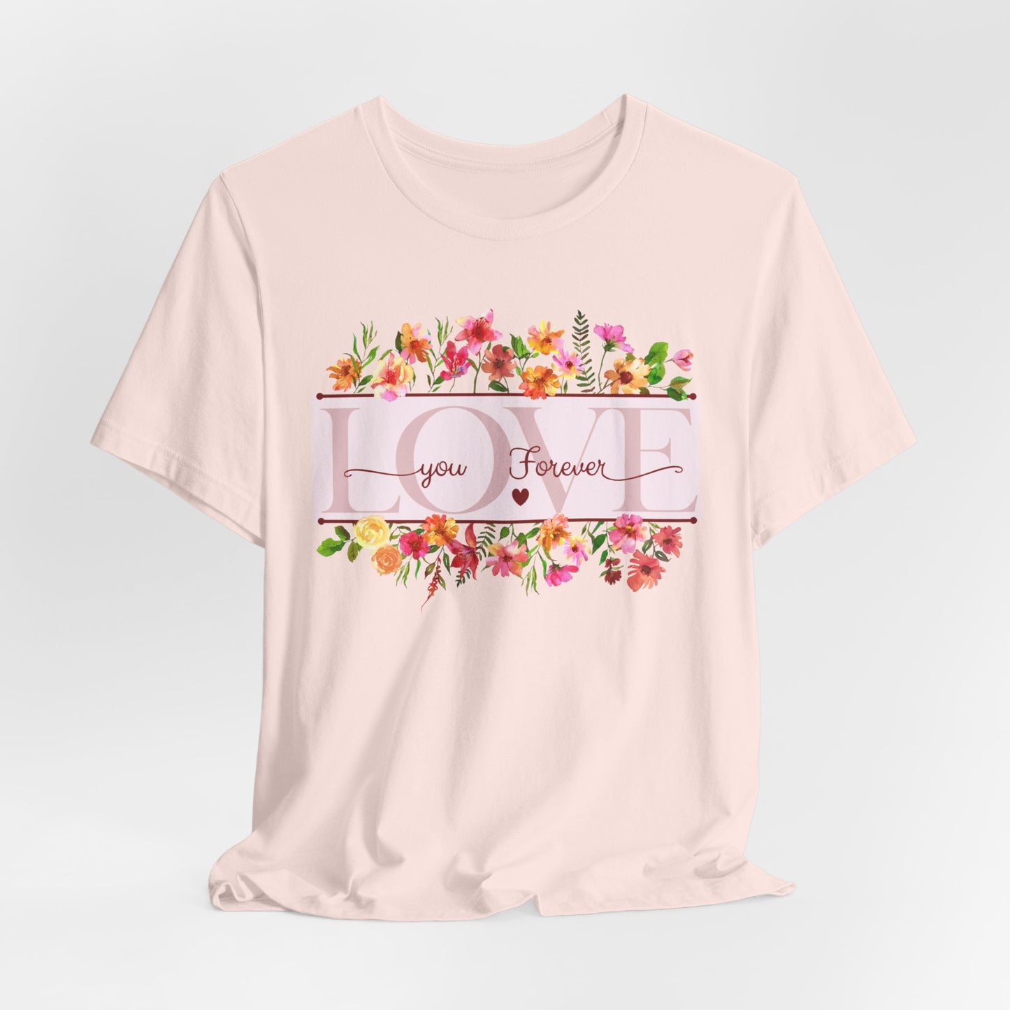 Unisex Jersey Short Sleeve T-Shirt, Love You Forever T-Shirt