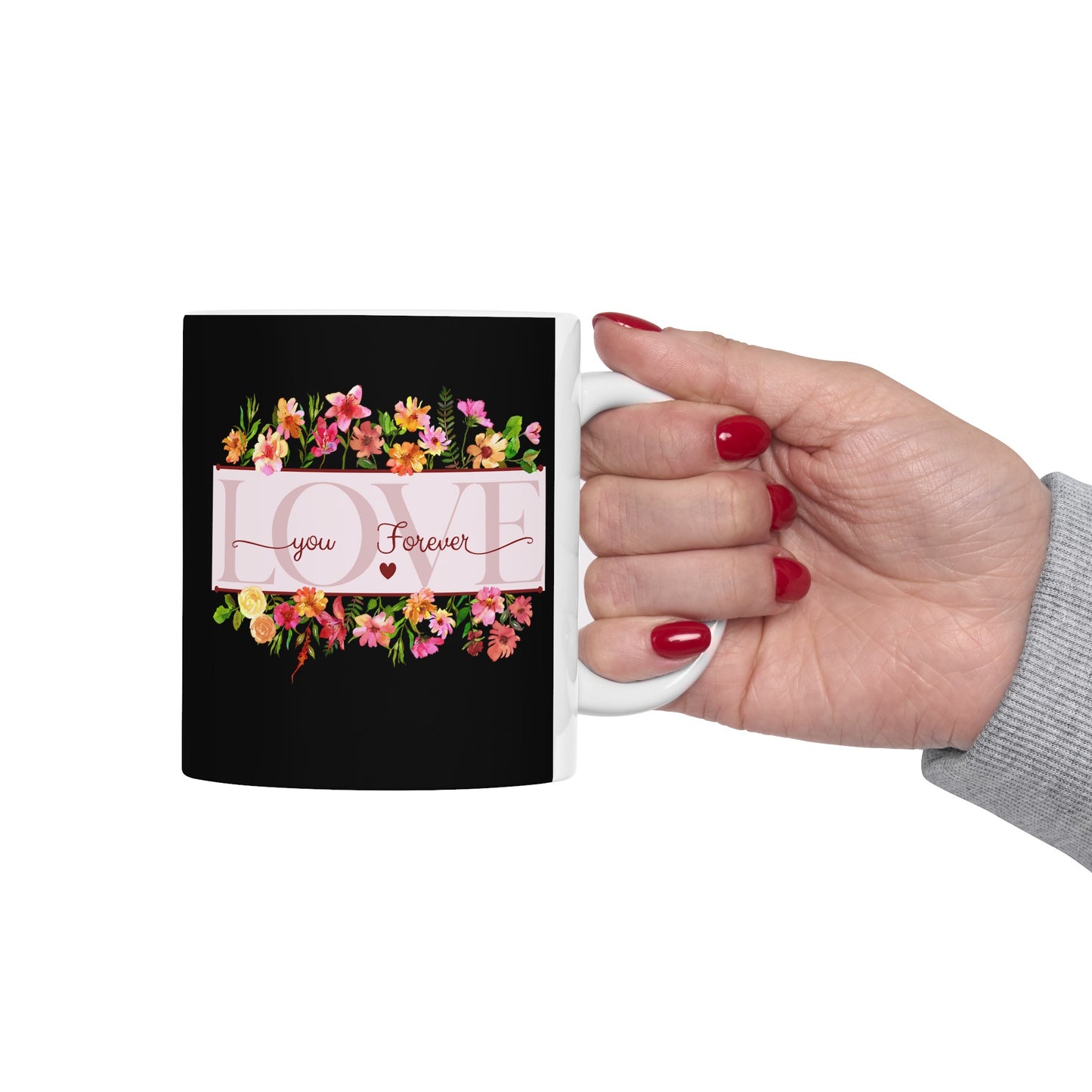 Ceramic Coffee or Tea Mug, Love You Forever Mug