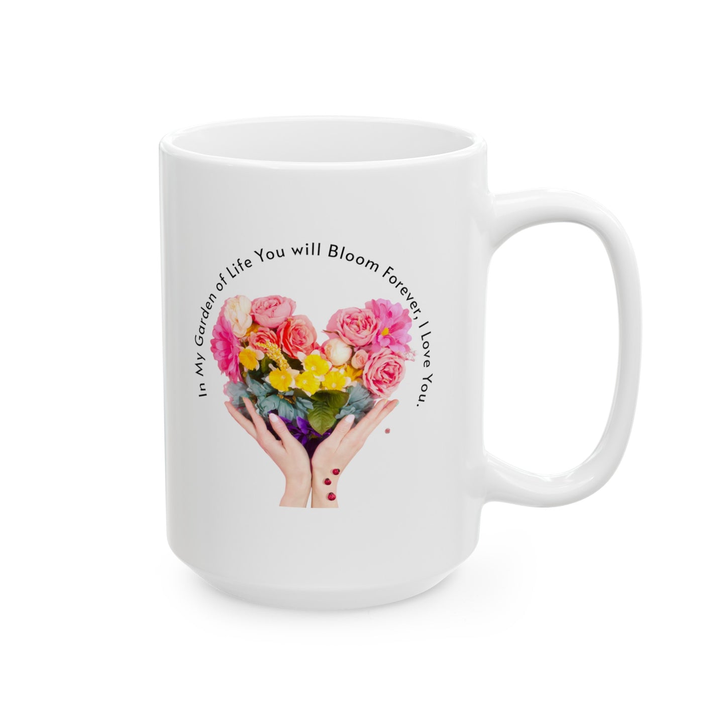 Ceramic Coffee or Tea Mug, You Will Bloom Forever Mug