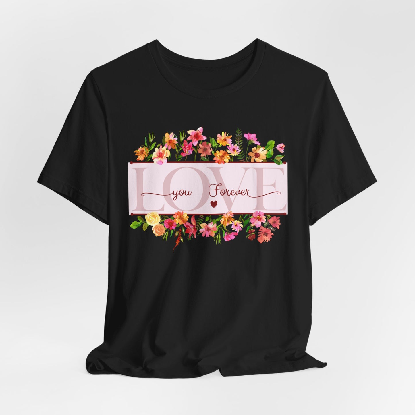 Unisex Jersey Short Sleeve T-Shirt, Love You Forever T-Shirt