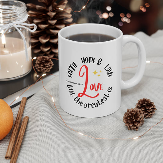 Ceramic Coffee or Tea Mug, Faith Hope and Love Mug