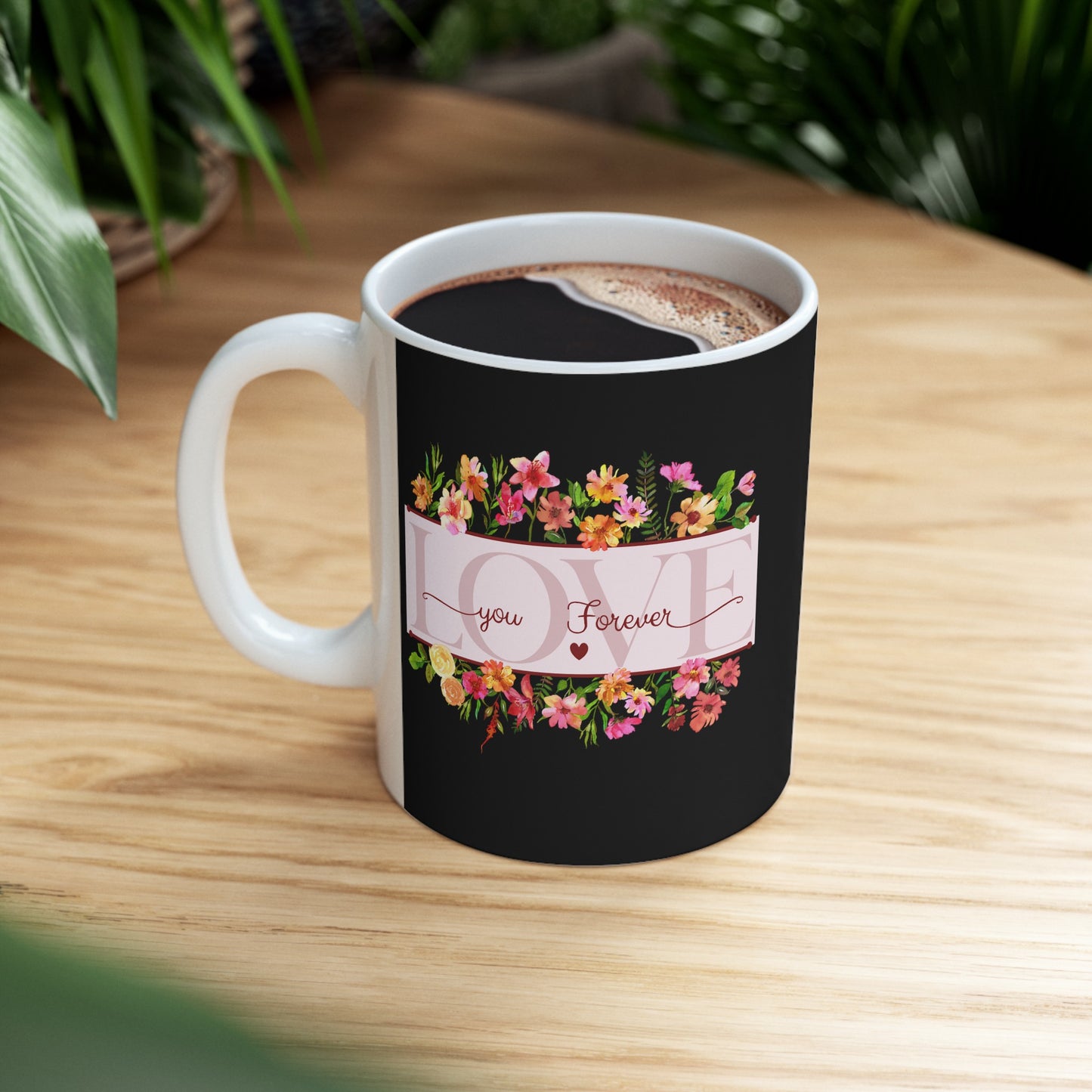 Ceramic Coffee or Tea Mug, Love You Forever Mug